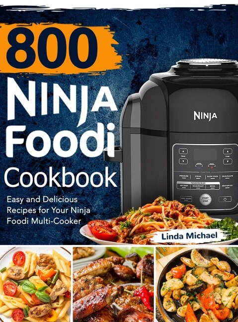 800 Ninja Foodi Cookbook Easy and Delicious Recipes for Your