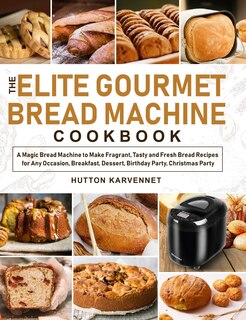 Front cover_The Elite Gourmet Bread Machine Cookbook