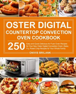 Front cover_Oster Digital Countertop Convection Oven Cookbook