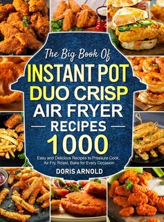 Couverture_The Big Book of Instant Pot Duo Crisp Air Fryer Recipes