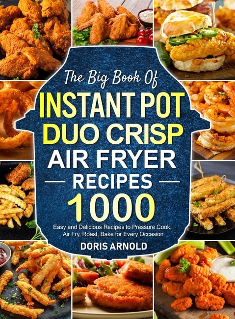 Couverture_The Big Book of Instant Pot Duo Crisp Air Fryer Recipes
