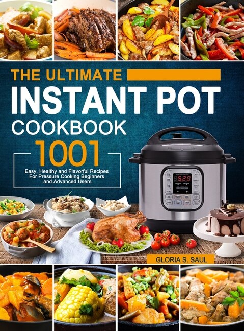 The Ultimate Instant Pot Cookbook 1001 Easy Healthy and