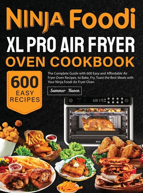 Ninja Foodi Xl Pro Air Fryer Oven Cookbook The Complete Guide With 600 Easy And Affordable