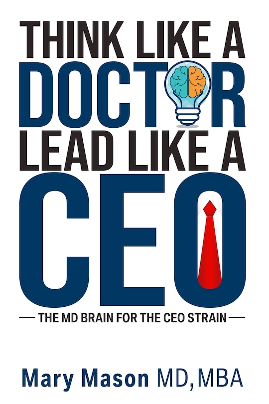 Front cover_Think like a Doctor, Lead like a CEO