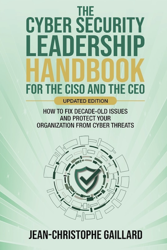 Front cover_The CyberSecurity Leadership Handbook for the CISO and the CEO - Updated Edition