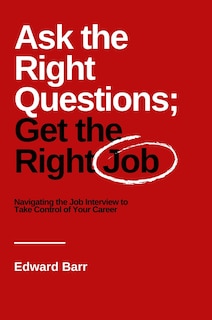 Front cover_Ask The Right Questions; Get The Right Job