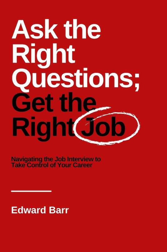 Front cover_Ask The Right Questions; Get The Right Job