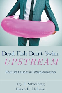 Front cover_Dead Fish Don't Swim Upstream