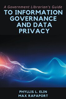 A Government Librarian's Guide To Information Governance And Data Privacy