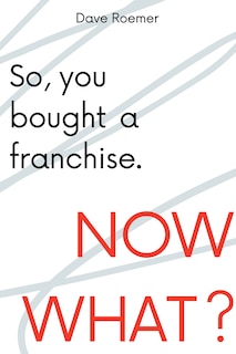 Couverture_So, You Bought a Franchise. Now What?