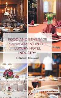 Front cover_Food and Beverage Management in the Luxury Hotel Industry