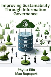 Front cover_Improving Sustainability Through Information Governance