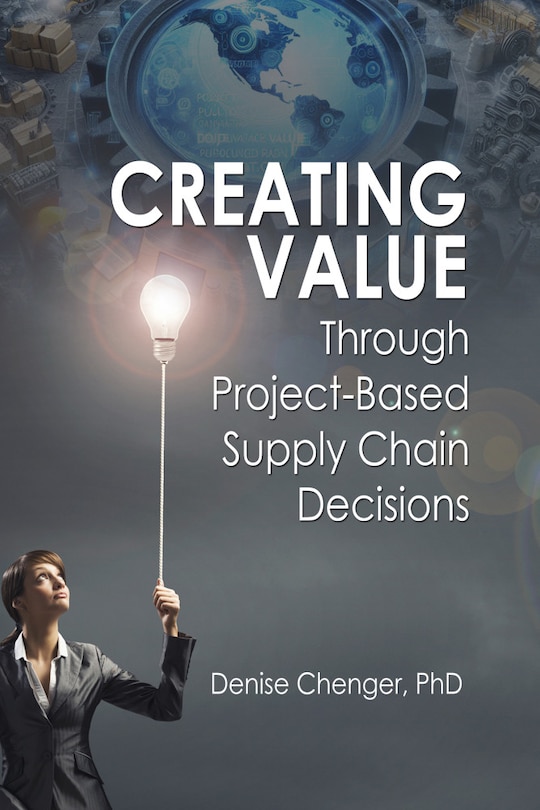 Front cover_Creating Value Through Project-Based Supply Chain Decisions