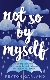 Couverture_Not So by Myself: A safe space where God doesn't fix the loneliness, but sits with you instead