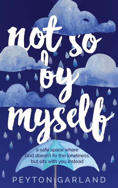 Couverture_Not So by Myself: A safe space where God doesn't fix the loneliness, but sits with you instead