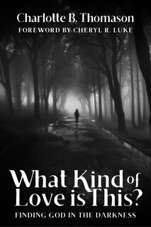 Couverture_What Kind of Love is This?: Finding God in the Darkness
