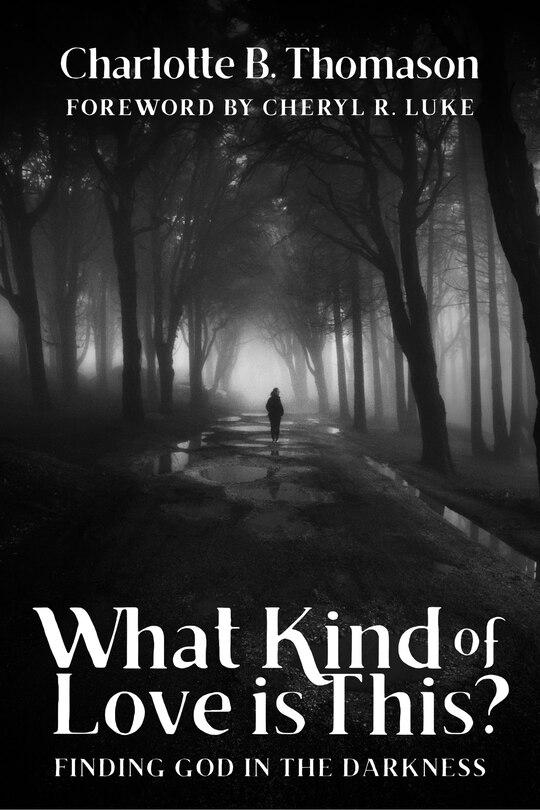 Couverture_What Kind of Love is This?: Finding God in the Darkness