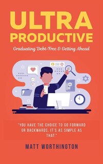 Couverture_Ultra Productive: Graduating Debt-Free & Getting Ahead
