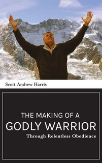 Couverture_Making of a Godly Warrior: Through Relentless Obedience