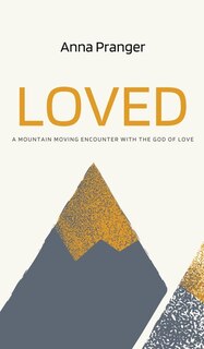 Couverture_Loved: A Mountain-Moving Encounter with the God of Love