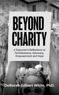 Front cover_Beyond Charity: A Sojourner's Reflections on Homelessness, Advocacy, Empowerment and Hope