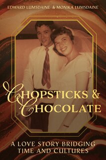 Front cover_Chopsticks and Chocolate: A Love Story Bridging  Time and Cultures