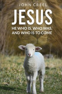 Front cover_Jesus: He Who is, Who was, and Who is to Come