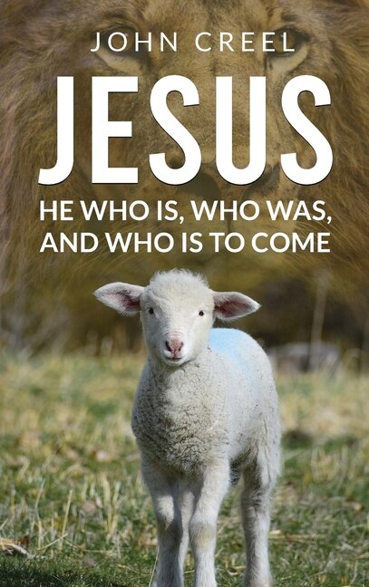 Front cover_JESUS: HE WHO IS, WHO WAS, AND WHO IS TO COME