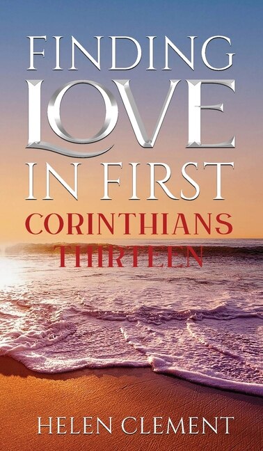 Front cover_FINDING LOVE IN FIRST CORINTHIANS THIRTEEN