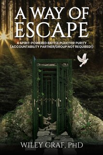 Couverture_A WAY OF ESCAPE: A Spirit-Powered Battle Plan for Purity (Accountability Partner/Group Not Required!)
