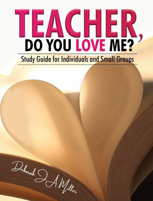 Front cover_Teacher, Do You Love Me?: Study Guide for Individuals and Small Groups