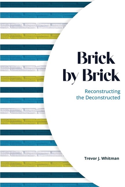 Front cover_Brick by Brick: Reconstructing the Deconstructed