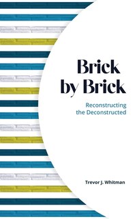 Couverture_Brick by Brick: Reconstructing the Deconstructed