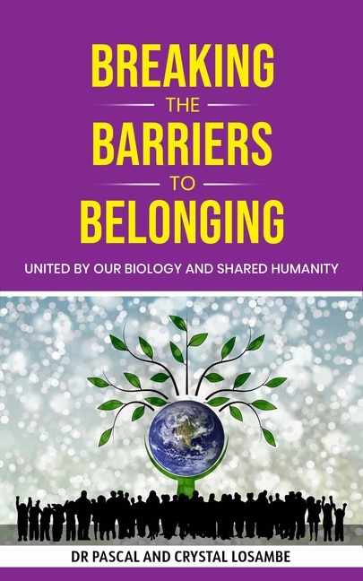 Front cover_Breaking the Barriers to Belonging: United by Our Biology and Shared Humanity