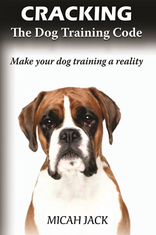 Front cover_Cracking the Dog Training Code