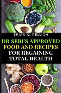 Front cover_Dr SEBI's Approved Food and Recipes for Regaining Total Health