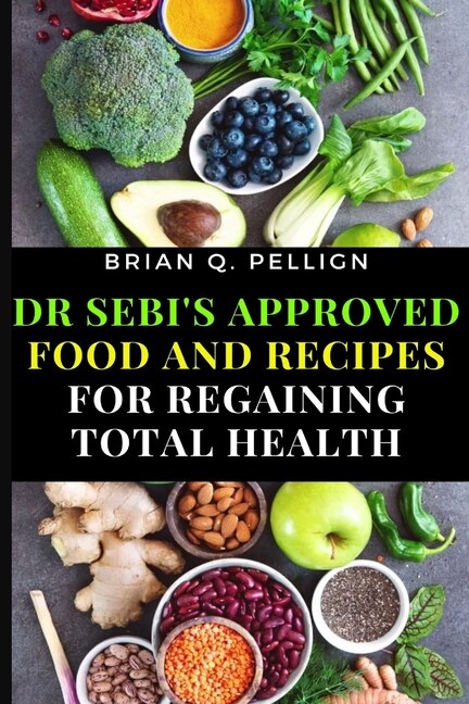 Front cover_Dr SEBI's Approved Food and Recipes for Regaining Total Health