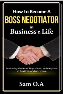 Couverture_How to Become a Boss Negotiator in Business and Life