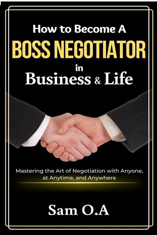 Couverture_How to Become a Boss Negotiator in Business and Life
