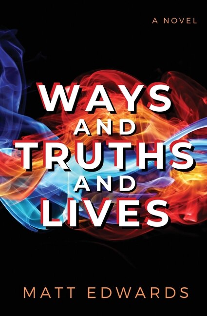 Ways and Truths and Lives