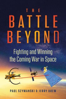 Couverture_The Battle Beyond: Fighting and Winning the Coming War in Space