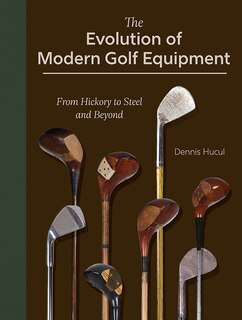 Couverture_The Evolution of Modern Golf Equipment: From Hickory to Steel and Beyond