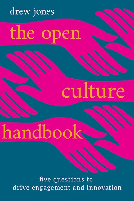 Couverture_The Open Culture Handbook: Five Questions to Drive Engagement and Innovation