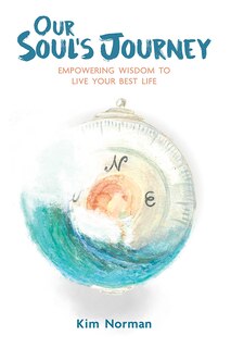 Front cover_Our Soul's Journey: Empowering Wisdom to Live Your Best Life