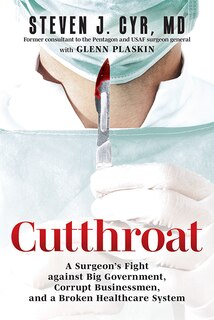 Couverture_Cutthroat: A Surgeon’s Fight against Big Government, Corrupt Businessmen, and a Broken Healthcare System