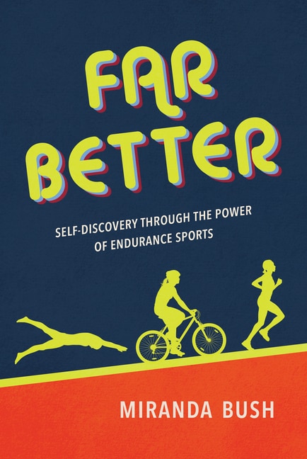 Couverture_Far Better: Self-Discovery through the Power of Endurance Sports