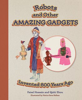 Front cover_Robots and Other Amazing Gadgets Invented 800 Years Ago