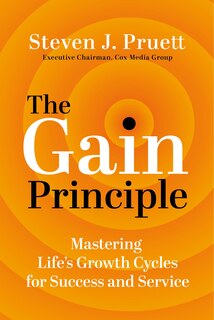 Front cover_The Gain Principle: Mastering Life's Growth Cycles for Success and Service
