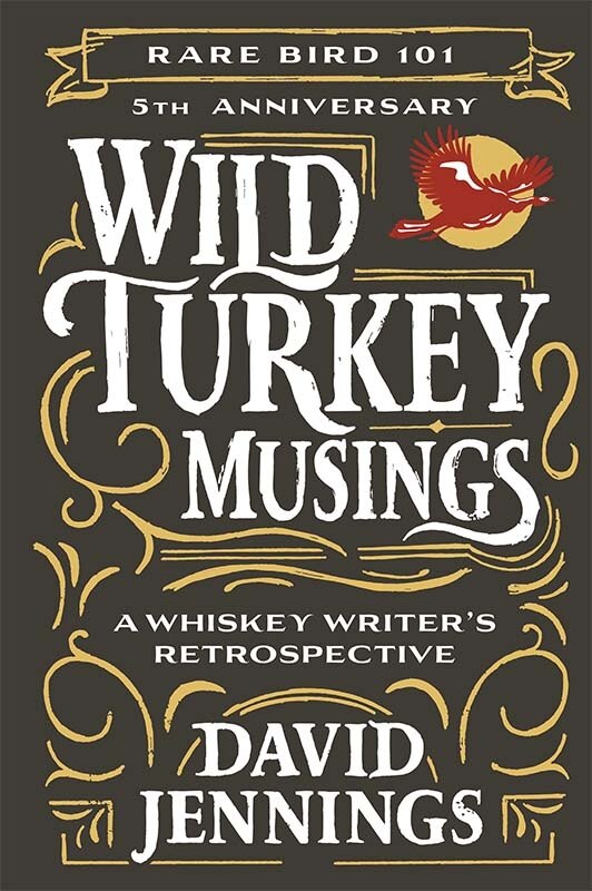 Front cover_Wild Turkey Musings: A Whiskey Writer's Retrospective
