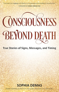 Couverture_Consciousness Beyond Death: True Stories of Signs, Messages, and Timing